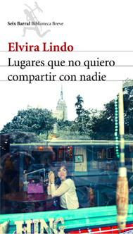 LUGARES QUE NO QUIERO COMPARTIR CON NADIE, NUEVO LIBRO DE ELVIRA LINDO